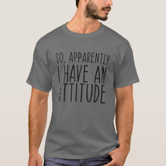 Camiseta Então, Aparentemente Tenho Uma Atitude Muito Engra