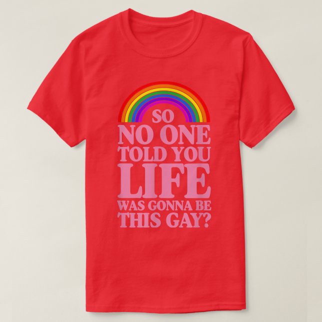 Camiseta Então Ninguém Te Disse Que A Vida Iria Ser Um Gay (Frente do Design)