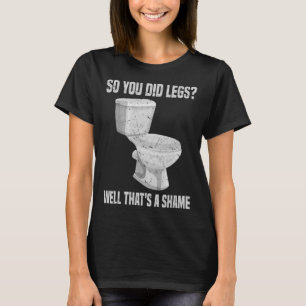 Camiseta Então você fez Pernas que é uma vergonha DOMS Weig