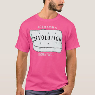 Camiseta Então vou começar uma revolução da minha cama