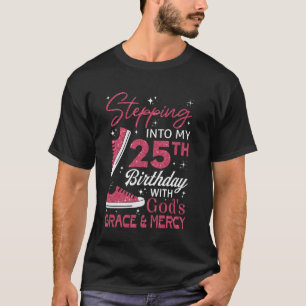 Camiseta Entrando no meu aniversário de 25 anos com a graça