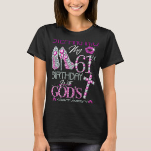 Camiseta Entrando no meu aniversário de 61 ruas com a graça