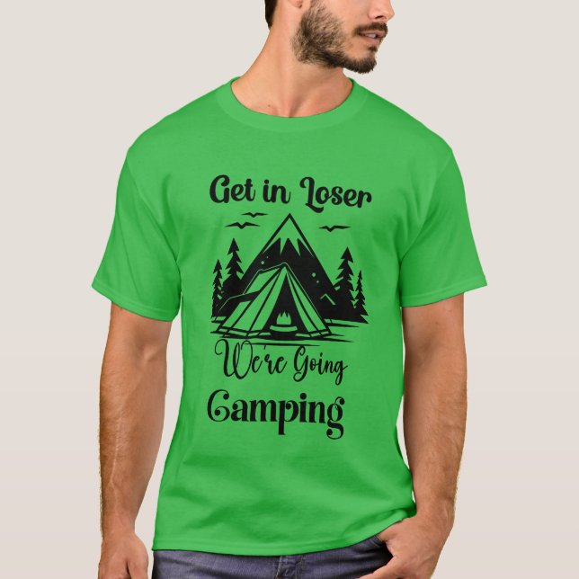 Camiseta Entre, Perdedor, Vamos Acampar amigo (Frente)
