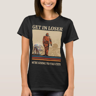 Camiseta Entre, perdedor, vamos para tau ceti Rocky PHM Ret