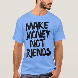 Camiseta Entrepreneur Motivation Make Money Not Friends 