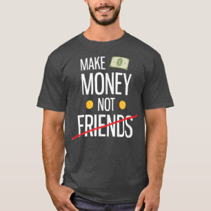 Camiseta Entrepreneur Motivation Make Money Not Friends