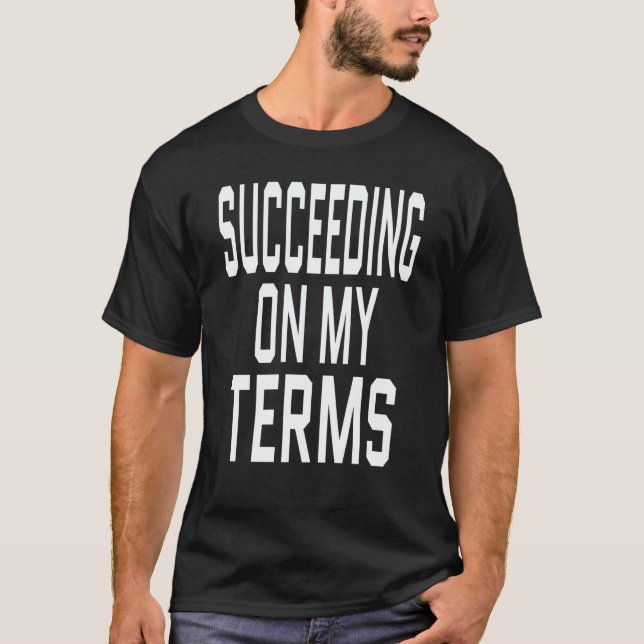 Camiseta Entrepreneur Success Quote Succeeding On My Terms  (Frente)