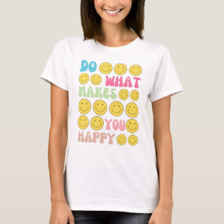 Camiseta Entretenimento Engraçado "Faça o que te faz feliz"