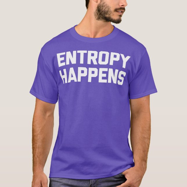 Camiseta Entropia científica engraçada acontece física engr (Frente)