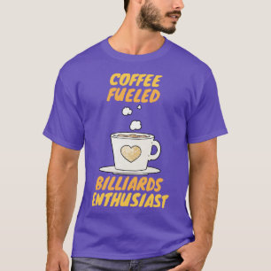 Camiseta Entusiasta de Bilhares Alimentados a Café