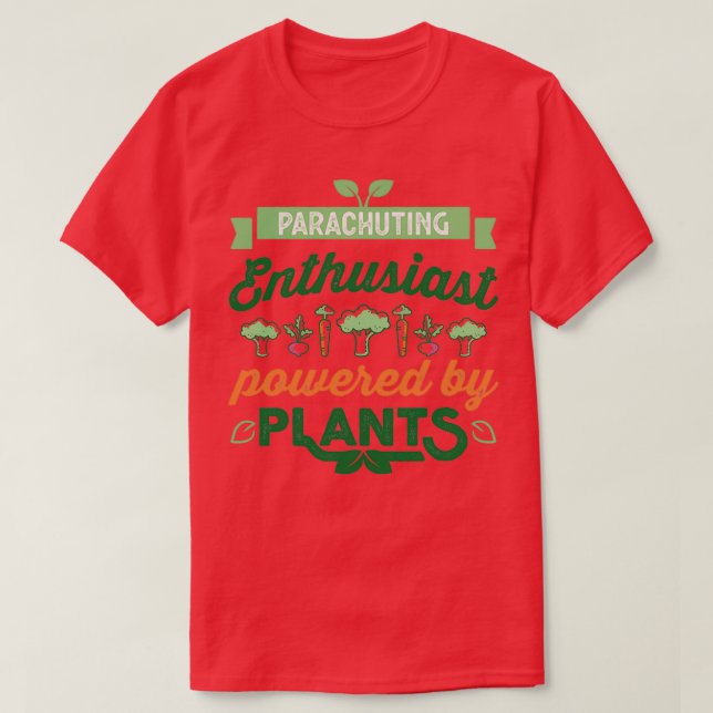 Camiseta Entusiasta de paraquedistas alimentado por Plantas (Frente do Design)
