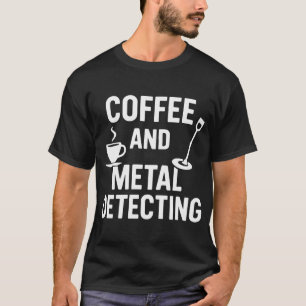 Camiseta Entusiasta do Café e da Detecção de Metais como Ho