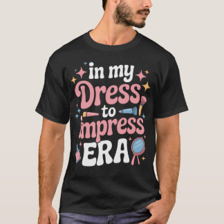 Camiseta Entusiastas de Estilo da Era In My Dress To Impres