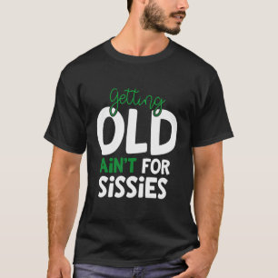 Camiseta Envelhecer Não É Para Sissies Retiret