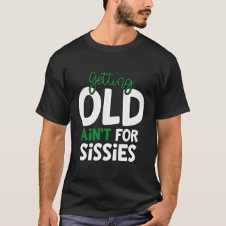 Camiseta Envelhecer Não É Para Sissies Retiret