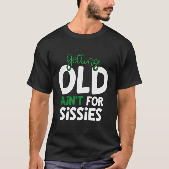 Camiseta Envelhecer Não É Para Sissies Retiret (Frente)