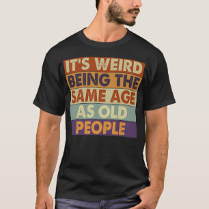 Camiseta Envelhecimento Engraçado Citação Da Idade Do Humor