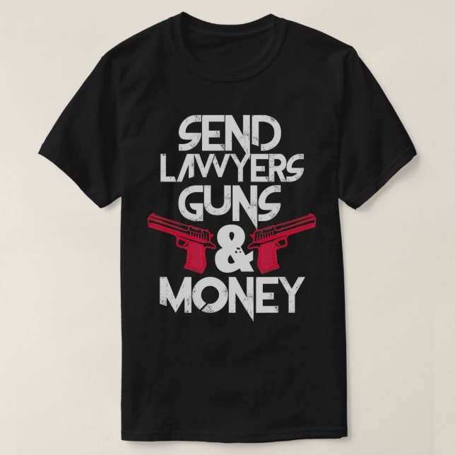 Camiseta Enviar Advogados Guns Dinheiro Advogado Engraçado  (Frente do Design)