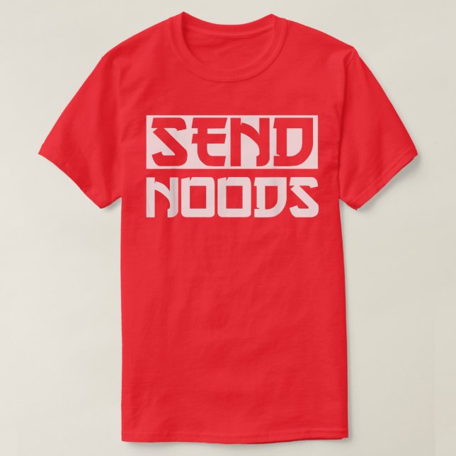 Camiseta Enviar Noods Engraçado Ramen Noodle Enviar Noods (Frente do Design)