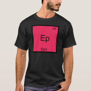 Camiseta Ep - Símbolo de Elemento Químico Épico e