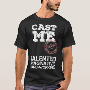 Camiseta Epic Cast Me Auditioning Ator Cantor de Atrizes 