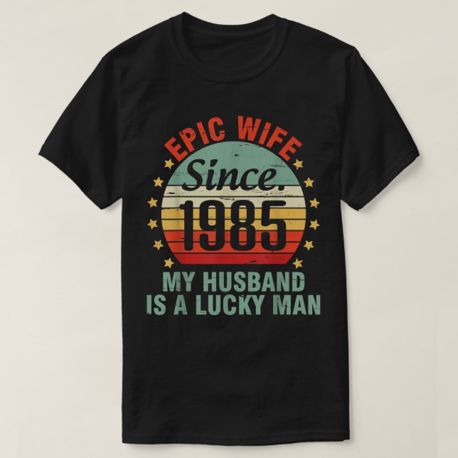 Camiseta Epic Wife Since 1985 My Husband Is A Lucky Man 37  (Frente do Design)