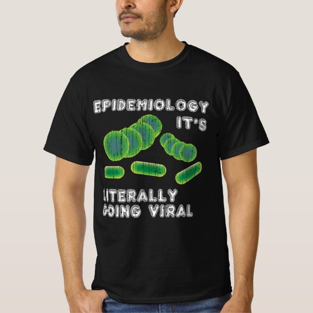 Camiseta Epidemiologia Engraçada Presente Literalmente Vai (Frente)