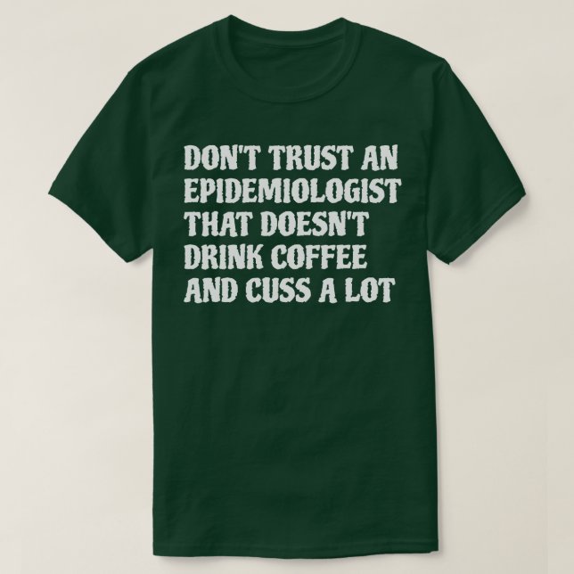 Camiseta Epidemiologista Que Bebe Café Custa Muito 1 (Frente do Design)