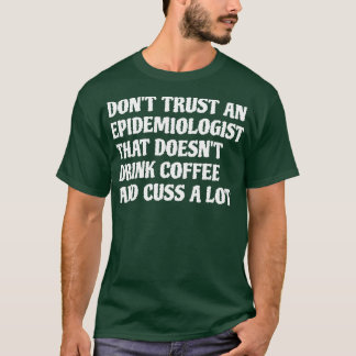 Camiseta Epidemiologista Que Bebe Café Custa Muito 1
