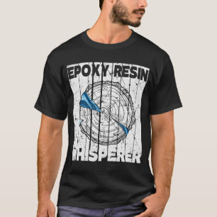 Camiseta Epoxy Resin Whisperer Woodworking Epoxi