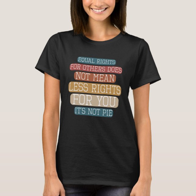 Camiseta Equality  Equal Rights For Others It s Not Pie Hum (Frente)
