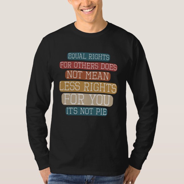 Camiseta Equality  Equal Rights For Others It s Not Pie Hum (Frente)