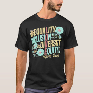 Camiseta Equality Inclusion Diversity Equity Love Never Fai
