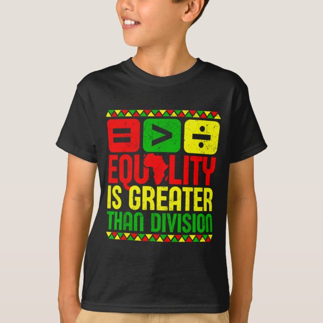 Camiseta Equality Is Greater Than Di Black History Men Wome (Frente)