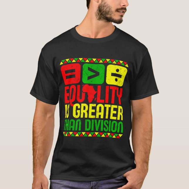 Camiseta Equality Is Greater Than Di Black History Men Wome (Frente)