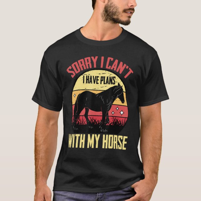 Camiseta Equestre, desculpe por não poder. Tenho Planos Com (Frente)