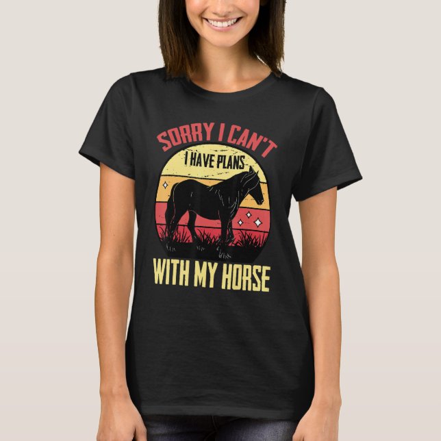 Camiseta Equestre, desculpe por não poder. Tenho Planos Com (Frente)