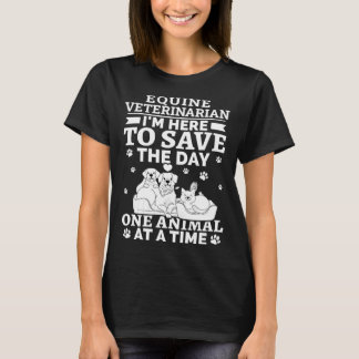 Camiseta Equine Veterinarian Save The Day One Animal At Tim