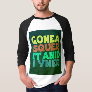 Camiseta "Equipe de Slogan Única e Negrito: GONEA SQUER IT