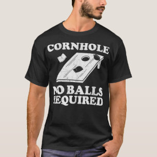 Camiseta Equipe Engraçada De Cornhole Sem Bolas É Necessári