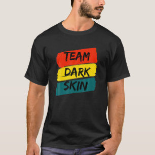 Camiseta Equipe Escura Da Pele Engraçada Melanina Dizendo P