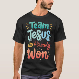 Camiseta Equipe Jesus Nós Já Vencemos