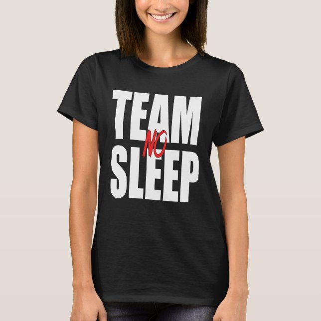 Camiseta Equipe sem dormir dizendo (Frente)