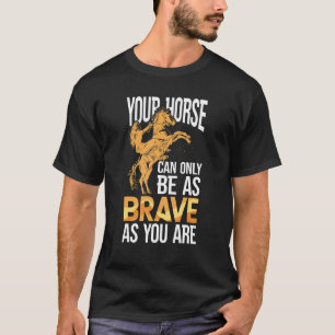 Camiseta Equitação Seu Cavalo Só Pode Ser Tão Corajoso Quan