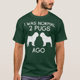 Camiseta Era Normal 2 Pugs Ago Funny Animal Pet Dog Lover O