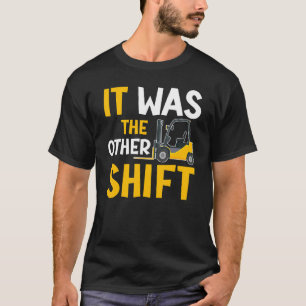 Camiseta Era O Outro Motorista De Caminhão De Elevação Do T