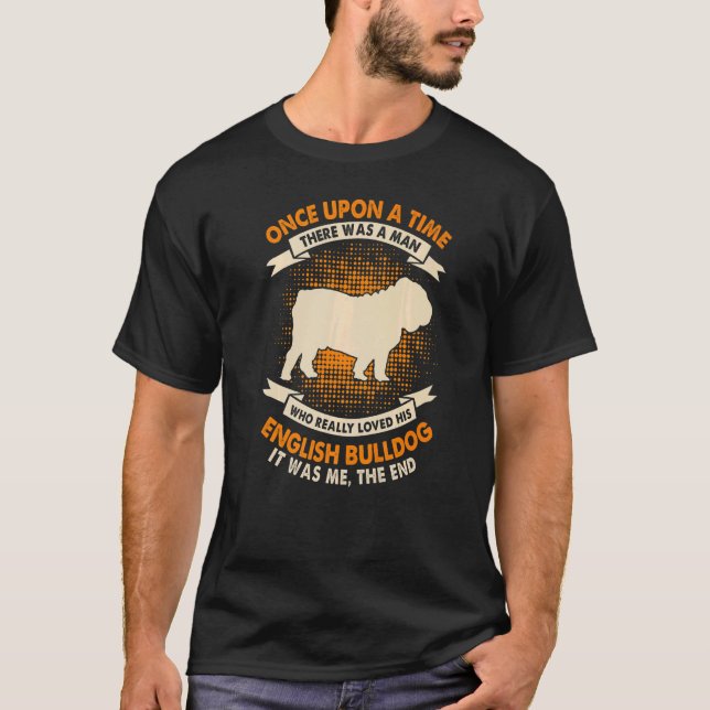 Camiseta Era Uma Vez Um Homem Inglês Buldogue (Frente)
