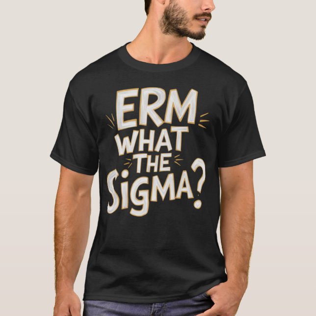 Camiseta Erm Que Sigma Meme Engraçado Adolescente Gen Z Alp (Frente)