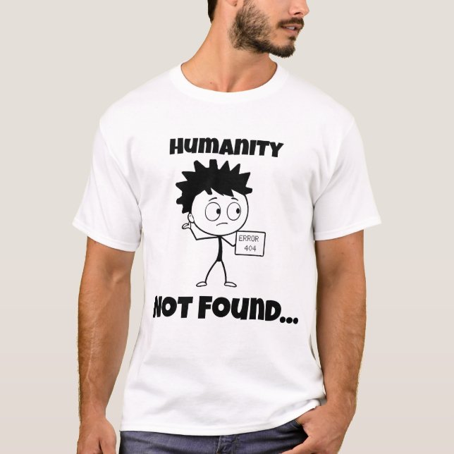 Camiseta Erro 404 - Humanidade não encontrada - Diversão té (Frente)