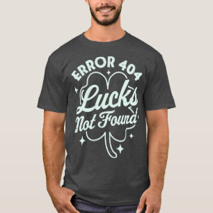 Camiseta Erro 404 Lucks Não Encontrados No Shamr Do Dia De 